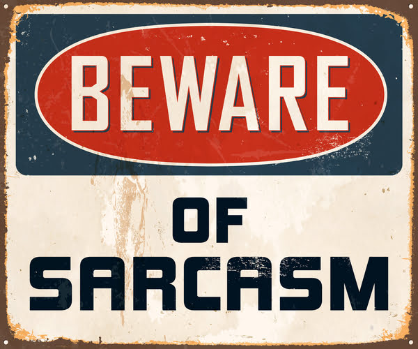 beware of sarcasm